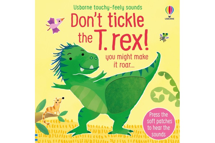 Don't Tickle the T.Rex! - Usborne Touchy-Feely Sounds