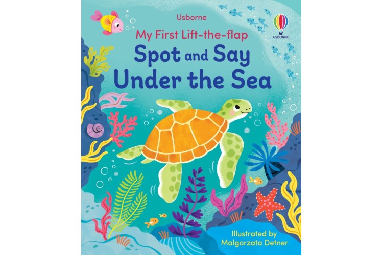 My First Lift-the-flap Spot and Say Under the Sea Book