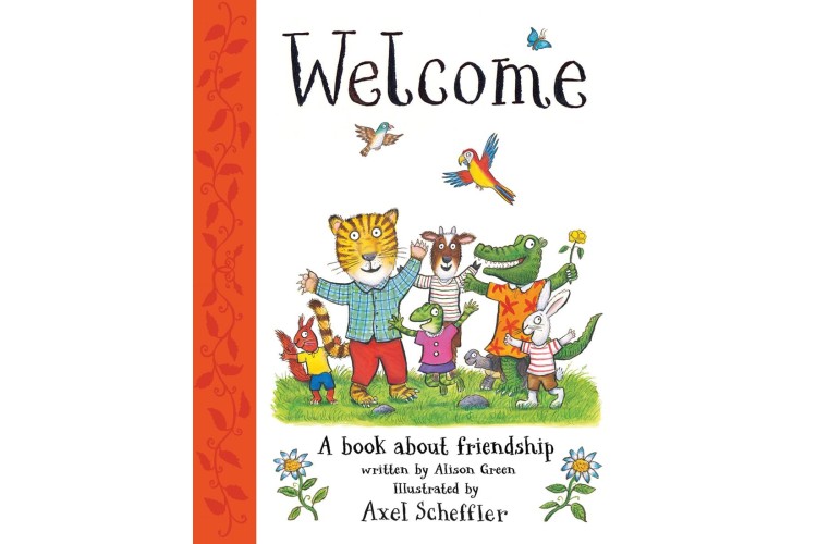 WELCOME (HB) A book about Friendship by Alison Green / Axel Scheffler